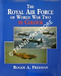 The Royal Air Force of World War Two in Colour  by FREEMAN, Roger A. 